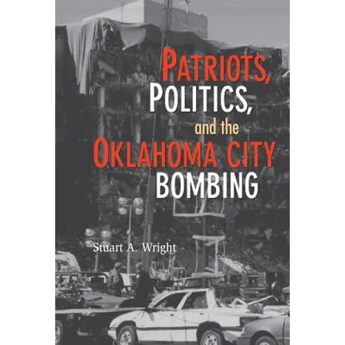 Patriots, Politics, and the Oklahoma City Bombing