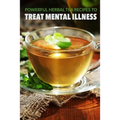 Powerful herbal tea recipes to treat mental illness