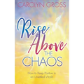 Rise Above the Chaos: How to Keep Positive in an Unsettled World