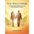 The Welcomers: Comforting and Confronting your Losses. Stories of reunions in heaven.
