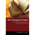 The Courageous Gospel: Resources for Teachers, Students, and Preachers of the Fourth Gospel