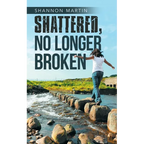 Shattered, No Longer Broken