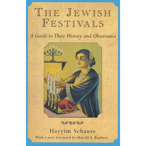 The Jewish Festivals: A Guide to Their History and Observance