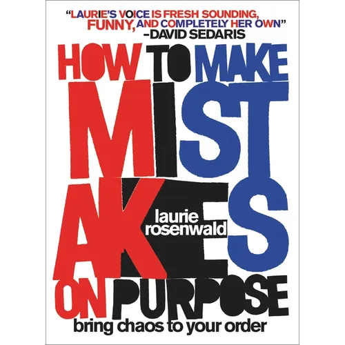 How to Make Mistakes on Purpose: Bring Chaos to Your Order