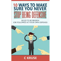 Defensiveness: 10 Ways To Make Sure You Never Stop Being Defensive: Rules To Be Broken (Or Followed At Your Own Expense)
