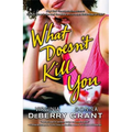 What Doesnt Kill You