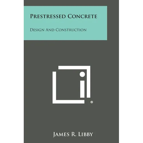 Prestressed Concrete: Design And Construction