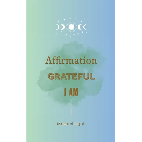 Affirmation, Grateful, I am... by Masami Light