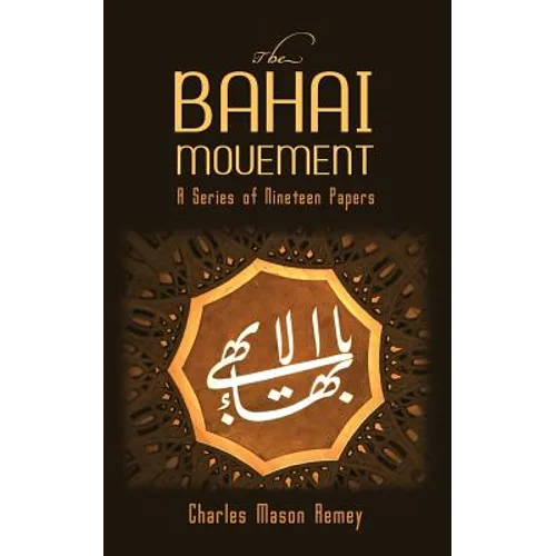 The Bahai Movement: A Series of Nineteen Papers