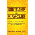 Bootcamp in Miracles: Science and Spirituality Mindful Workout for Understanding the Course in Miracles