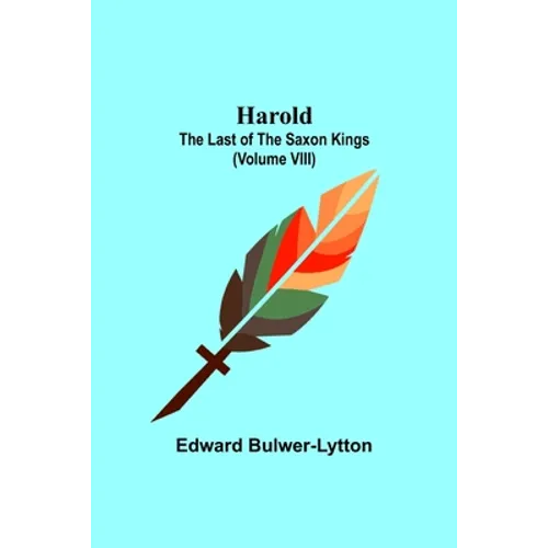 Harold: the Last of the Saxon Kings (Volume VIII)