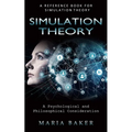 Simulation Theory: A Reference Book for Simulation Theory (A Psychological and Philosophical Consideration)