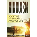 Hinduism: Adopting Hinduism as a Way of Life