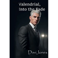Valendrial, Into the Fade