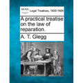 A practical treatise on the law of reparation.