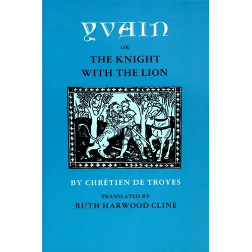 Yvain; Or, the Knight with the Lion