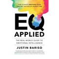 EQ, Applied: The Real-World Guide to Emotional Intelligence