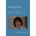 Losing Kay: Living and Dying with Progressive Supranuclear Palsy