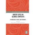 Queer Sites in Global Contexts: Technologies, Spaces, and Otherness