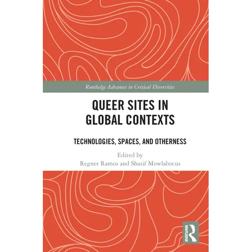Queer Sites in Global Contexts: Technologies, Spaces, and Otherness