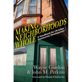 Making Neighborhoods Whole: A Handbook for Christian Community Development