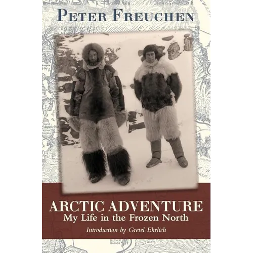 Arctic Adventure: My Life in the Frozen North