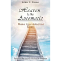 Heaven Is Not Automatic: Make Your Adoption Sure