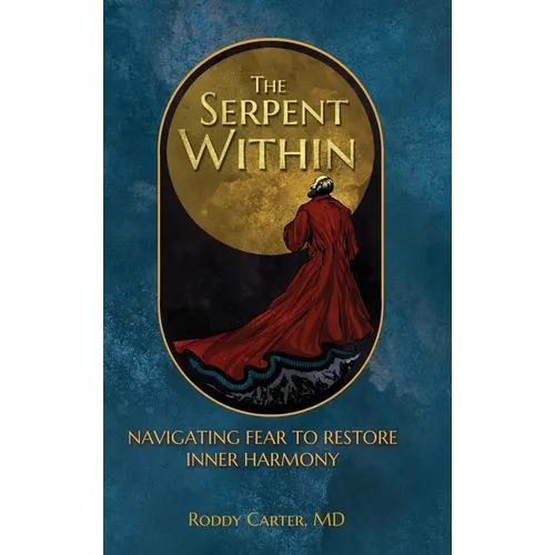 The Serpent Within: Navigating Fear to Restore Inner Harmony