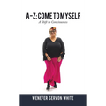 A-Z: Come to Myself: A Shift in Consciousness