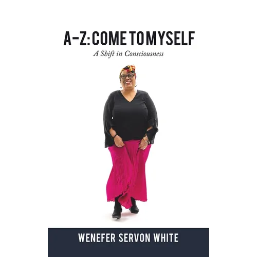 A-Z: Come to Myself: A Shift in Consciousness