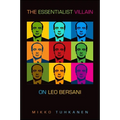 The Essentialist Villain: On Leo Bersani