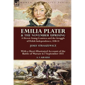 Emilia Plater & the November Uprising: a Heroic Young Countess and the Struggle of Polish Independence, 1830-31, With a Short Illustrated Account of t
