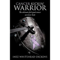 Cancer Kickin' Warrior: The Ultimate Feel-Good Cancer Survivor Book