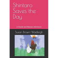 Shintaro Saves the Day: A Charlie and Shintaro Adventure