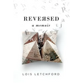Reversed: A Memoir