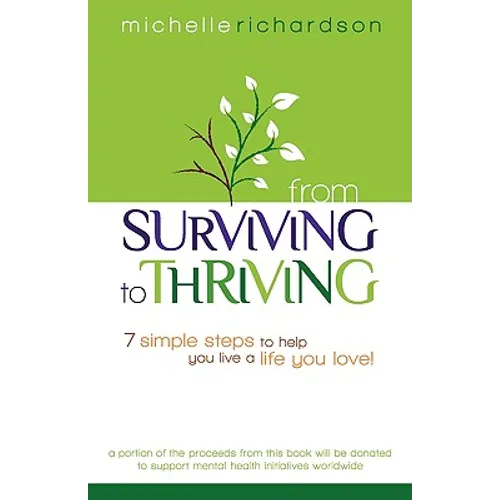 From Surviving to Thriving: 7 Simple Steps to Help You Live a Live You Love!