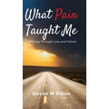 What Pain Taught Me: A Journey Through Loss and Failure