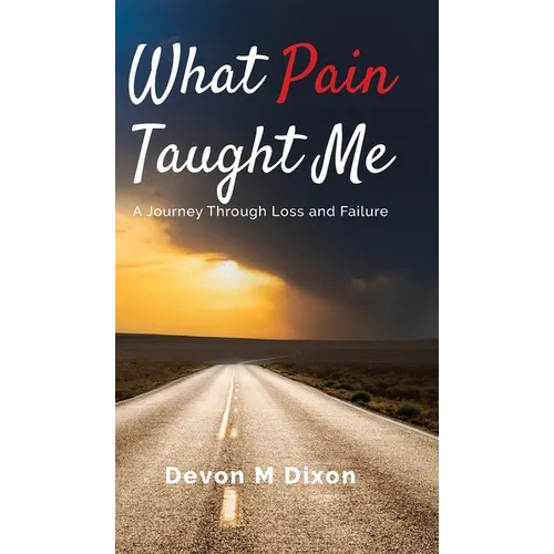 What Pain Taught Me: A Journey Through Loss and Failure