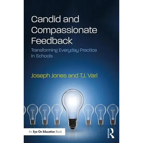 Candid and Compassionate Feedback: Transforming Everyday Practice in Schools