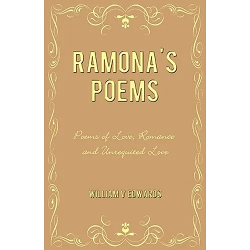 Ramona's Poems: Poems of Love, Romance and Unrequited Love