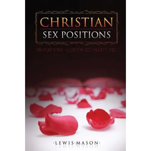 Christian Sex Positions: 58 Positions, Illustrated, Nudity Free