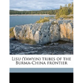 Lisu (Yawyin) tribes of the Burma-China frontier