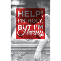Help! I'm Holy, But I'm Horny