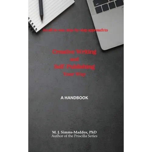 Creative Writing and Self-Publishing Your Way: A Handbook