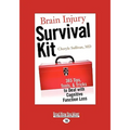Brain Injury Survival Kit: 365 Tips, Tools, & Tricks to Deal with Cognitive Function Loss (Easyread Large Edition)
