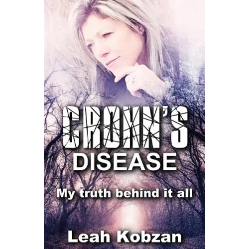 Crohn's Disease: My Truth Behind It All