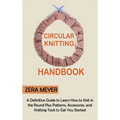 Circular Knitting Handbook: A Definitive Guide to Learn How to Knit in the Round Plus Patterns, Accessories, and Knitting Tools to Get You Started