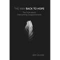 The Way Back to Hope: The Truth about Overcoming Disappointment