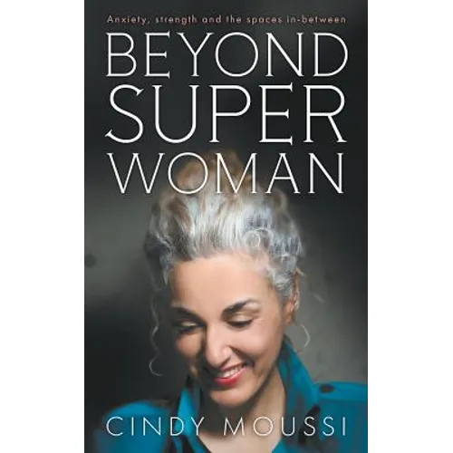 Beyond Superwoman: Anxiety, strength and the spaces in-between