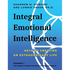 Integral Emotional Intelligence: Keys to Creating an Extraordinary Life